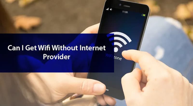 How to Get Wi-Fi Without an Internet Service Provider